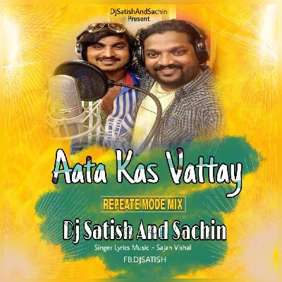 Aata Kas Vattay - Repeat Mode Mix - Dj Satish & Sachin